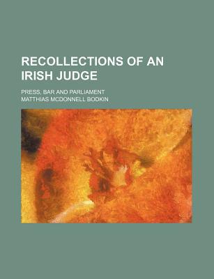 Book Recollections Of An Irish Judge; Press, Bar And Parliament free