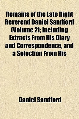 Book Remains Of The Late Right Reverend Daniel Sandford (volume 2); Including Extracts From His Diary And Correspondence, And A Selection From His free