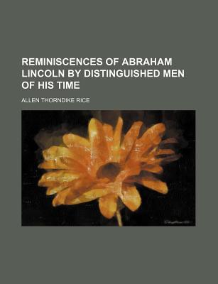 Book Reminiscences Of Abraham Lincoln By Distinguished Men Of His Time free