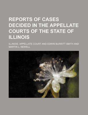 Book Reports Of Cases Decided In The Appellate Courts Of The State Of Illinois (58) free