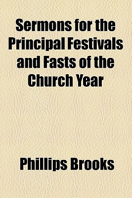 Book Sermons For The Principal Festivals And Fasts Of The Church Year free