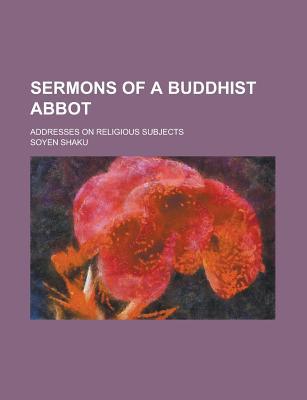 Book Sermons Of A Buddhist Abbot; Addresses On Religious Subjects free