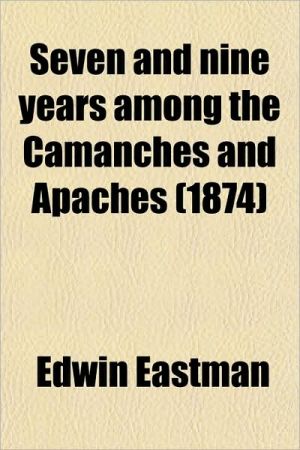 Book Seven And Nine Years Among The Camanches And Apaches (1874) free