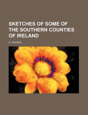 Book Sketches Of Some Of The Southern Counties Of Ireland free