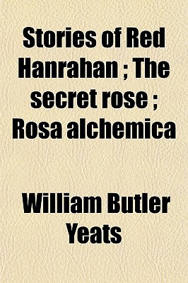 Book Stories Of Red Hanrahan; The Secret Rose; Rosa Alchemica free
