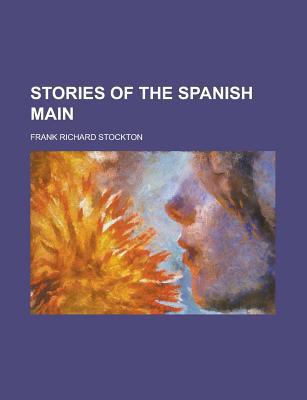 Book Stories Of The Spanish Main free