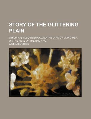 Book Story Of The Glittering Plain; Which Has Also Been Called The Land Of Living Men, Or The Acre Of The Undying free