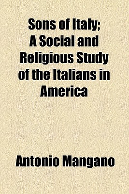 Book Sons Of Italy; A Social And Religious Study Of The Italians In America free
