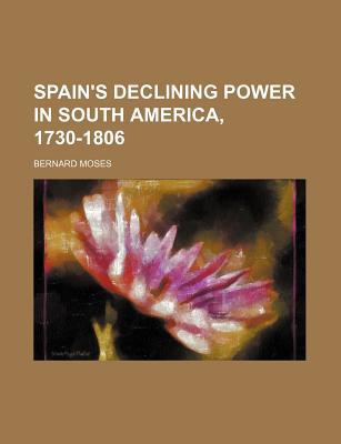 Book Spain's Declining Power In South America, 1730-1806 free