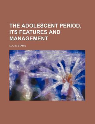 Book The Adolescent Period, Its Features And Management free