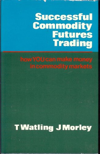 Book Successful Commodity Futures Trading: How You Can Make Money In Commodity Markets free