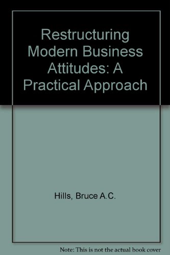 Book Restructuring modern business attitudes: A practical approach free