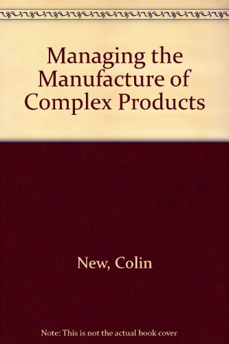 Book Managing the manufacture of complex products: Coordinating multicomponent assembly free