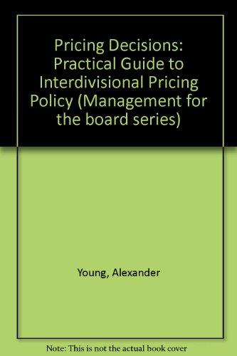 Book Pricing Decisions: A Practical Guide To Interdivisional Transfer Pricing Policy (management For The Board Series) free