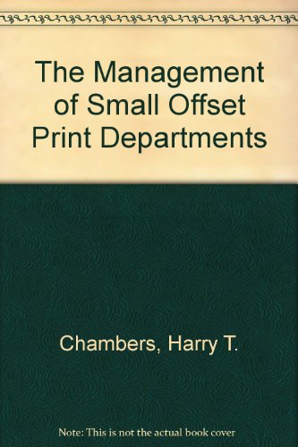 Book The management of small-offset print departments: A guide to setting up and running internal and trade offset printing free