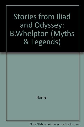 Book Stories from Iliad and Odyssey: B.Whelpton (Myths & Legends) free