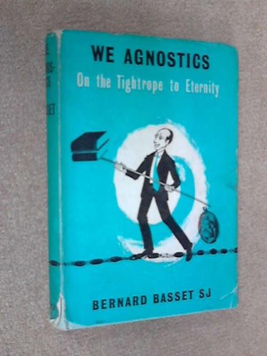 Book We Agnostics: On The Tightrope To Eternity free