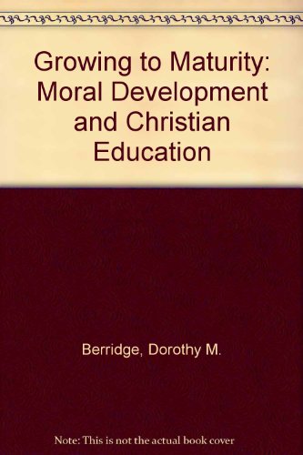 Book Growing To Maturity: Moral Development And Christian Education free