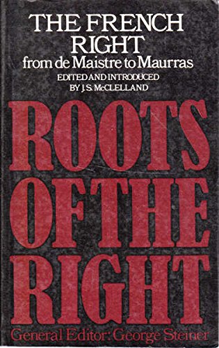 Book The French Right : From De Maistre to Maurras (Roots of the Right : Readings In Fascist, Racist and Elitist Ideology) free