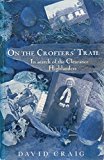 Book On The Crofter's Trail: In Search Of The Clearance Highlanders free