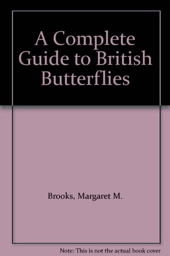 Book A complete guide to British butterflies: Their entire life histories described and illustrated in colour from photographs taken in their natural surroundings free