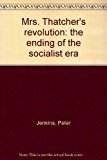 Book Mrs.Thatcher's Revolution: The Ending of the Socialist Era free