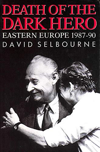 Book Death of the Dark Hero: Eastern Europe 1987-90 free