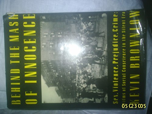 Book Behind the Mask of Innocence: Sex, Violence, Prejudice, Crime in Films of the Silent Era free