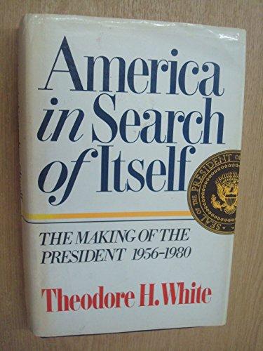 Book America in Search of Itself: The Making of the President, 1956-80 free