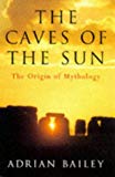 Book The Caves of the Sun: The Origin of Mythology free