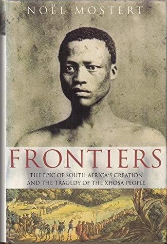 Book Frontiers: The Epic of South Africa's Creation and the Tragedy of the Xhosa People free