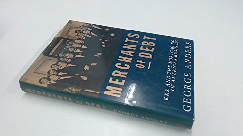 Book Merchants Of Debt: Kkr & The Mortgaging Of American Business free