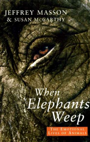 Book When Elephants Weep: Emotional Lives of Animals free