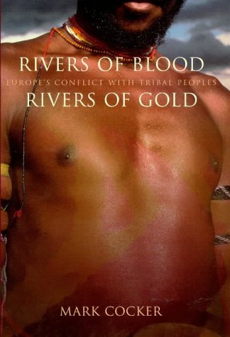 Book Rivers of blood, rivers of gold: Europe's conflict with tribal peoples free