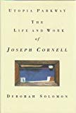 Book Utopia Parkway: The Life and Work of Joseph Cornell free
