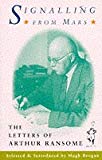 Book Signalling from Mars: the letters of Arthur Ransome free Book Signalling from Mars: the letters of Arthur Ransome free