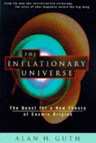 Book The Inflationary Universe: The Quest For A New Theory of Cosmic Origins free