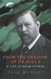 Book From the Shadow of Dracula: A Life of Bram Stoker free
