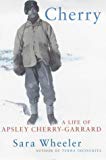 Book Cherry: A Life of Apsley Cherry-Garrard free