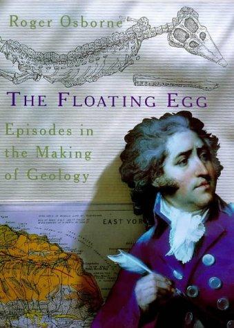 Book The Floating Egg: Episodes in the Making of Geology free