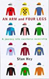 Book An Arm And Four Legs: A Journey Into Racehorse Ownership free