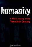 Book Humanity: A Moral History of the Twentieth Century free