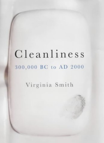 Book Cleanliness: Cleanliness, Hygiene And Purity 300,000 Bc To 2000 Ad free