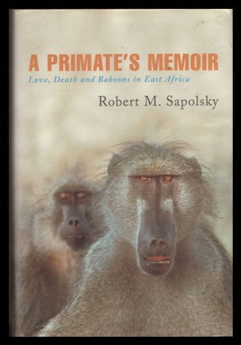 Book A Primate's Memoir (A Neuroscientist's Unconventional Life Among the Baboons) free