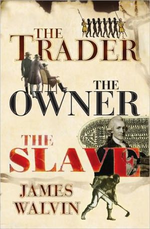 Book The Trader the Owner the Slave: Parallel Lives in the Age of Slavery free