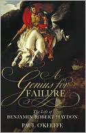 Book A Genius for Failure: The Life of Benjamin Robert Haydon free