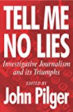 Book Tell Me No Lies: Investigative Journalism and its Triumphs free