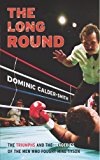 Book The Long Round : The Triumphs and Tragedies of the Men Who Fought Mike Tyson free