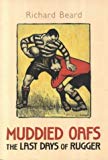Book Muddied Oafs : The Last Days of Rugger free