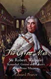 Book The Great Man: Sir Robert Walpole: Scoundrel, Genius and Britain's First Prime Minister free